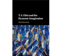 Sarah Kennedy T. S. Eliot and the Dynamic Imagination (Tascabile)