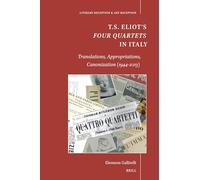 T.s. Eliot’s Four Quartets in Italy: Translations, Appropriations, Canonization 1944-2013