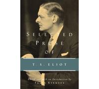 T S Eliot Selected Prose of T.S. Eliot (Tascabile)