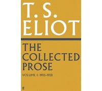 T. S. Eliot The Collected Prose of T.S. Eliot Volume 1 (Copertina rigida)
