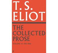 T. S. Eliot The Collected Prose of T.S. Eliot Volume 4 (Copertina rigida)