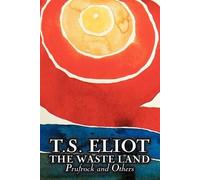 T S Eliot The Waste Land, Prufrock, and Others by T. S. Eliot, Poetr (Tascabile)