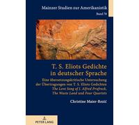 T. S. Eliots Gedichte in deutscher Sprache: Eine übersetzungskritische Untersuchung der Übertragungen von T. S. Eliots Gedichten 'The Love Song of J. ... 'The Waste Land' und 'Four Quartets': 78