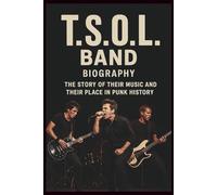 T.S.O.L BAND BIOGRAPHY: The Story of Their Music and Their Place in Punk History