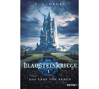 T.S. Orgel Die Blausteinkriege 1 - Das Erbe von Berun: Roman (Tascabile)