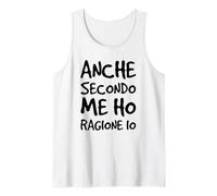 T-Shirt Anche Secondo Me Ho Ragione io - Frasi Divertenti Canotta
