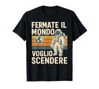 T-Shirt Astronauta Frase Divertente Fermate Il Mondo Retro Maglietta