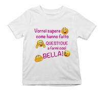 T shirt bambina vorrei sapere come hanno fatto questi due a farmi così bella