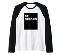 T-Shirt Be Strong Motivational Inspirator Quotes Graphic Maglia con Maniche Raglan