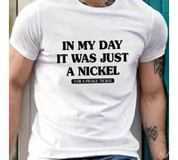 T-shirt bianca da uomo con stampa divertente: "In My Day It Was Just A Nickel", t-shirt da uomo con scollo rotondo, 220 g/m², per l'estate, in puro cotone, maniche corte (1 pezzo) T-shirt da uomo a ma