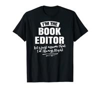 T-shirt Career Editor Book - Assume I'm Always Right! Maglietta