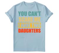 T-shirt compleanno uomo You Cant Scare Me I Have Two Daughters Fathers Day #FD