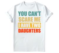T-shirt compleanno uomo You Cant Scare Me I Have Two Daughters Fathers Day #FD