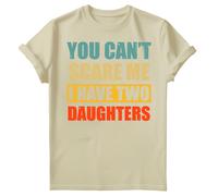 T-shirt compleanno uomo You Cant Scare Me I Have Two Daughters Fathers Day #FD
