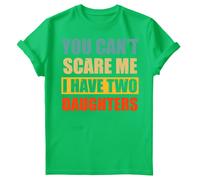 T-shirt compleanno uomo You Cant Scare Me I Have Two Daughters Fathers Day #FD