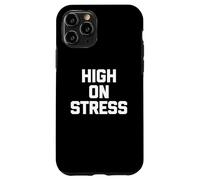 T-shirt con scritta "High On Stress divertente dicendo sarcastico" Custodia per iPhone 11 Pro