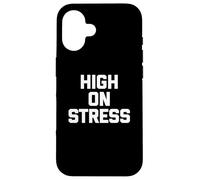 T-shirt con scritta "High On Stress divertente dicendo sarcastico" Custodia per iPhone 16