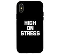 T-shirt con scritta "High On Stress divertente dicendo sarcastico" Custodia per iPhone X/XS