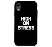 T-shirt con scritta "High On Stress divertente dicendo sarcastico" Custodia per iPhone XR