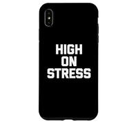 T-shirt con scritta "High On Stress divertente dicendo sarcastico" Custodia per iPhone XS Max