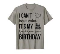 T-shirt con scritta "I Can't Keep Calm It's My Great Grandpa's Birthday" Maglietta