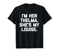 T-shirt con scritta "I'm Her Thelma, She's My Louise" Maglietta