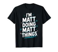 T-Shirt con Scritta I'm Matt Doing Matt Things Maglietta