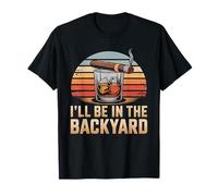 T-Shirt con Scritta in Inglese I 'll be in The Backyard Cigar, Motivo: Bourbon Whiskey Dad Maglietta