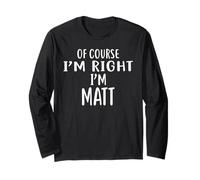 T-Shirt con Scritta in Inglese of Course I'm Right, I'm Matt Maglia a Manica