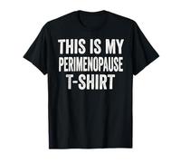 T-Shirt con Scritta This Is My Perimenopause Statement Humoris Maglietta