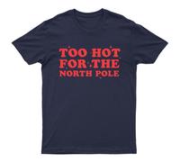 T-shirt da uomo Too Hot For The North Pole Natale Vacanze invernali...