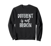 T-Shirt Different is Not Broken Felpa