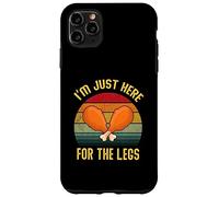 T-shirt divertente con scritta "I'm Just Here For The Legs", per uomini, donne, bambini Custodia per iPhone 11 Pro Max