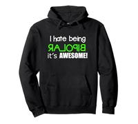 T-shirt divertente "I Hate Being Bipolar It's Awesome" Felpa con Cappuccio