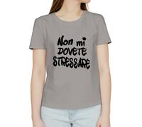 T-shirt divertente - Idea Regalo Originale - Non mi Stressare