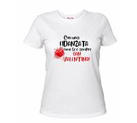 t-shirt donna bianca scritta con una fidanzata come te e sempre san valentino