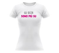 T-shirt Donna Divertente Gli occhi sono più sù Maglietta Ironica Idea Regalo