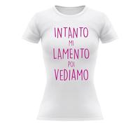 T-Shirt Donna Manica Corta - Intanto Mi lamento Poi Vediamo - Maglia Idea Regalo Tshirt Divertente (M)