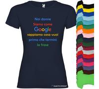 T-shirt Donna Personalizzata Noi Donne Siamo Come Google