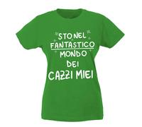T-shirt Donna - Sto nel fantastico mondo dei cazzi miei