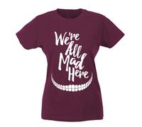T-shirt Donna - We're all mad here Siamo tutti pazzi qui