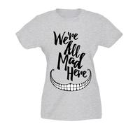 T-shirt Donna - We're all mad here Siamo tutti pazzi qui