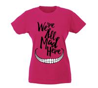T-shirt Donna - We're all mad here Siamo tutti pazzi qui