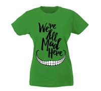 T-shirt Donna - We're all mad here Siamo tutti pazzi qui