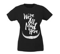 T-shirt Donna - We're all mad here Siamo tutti pazzi qui