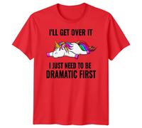 T-shirt grafica uomo donna Ill Get Over It Unicorn Dramatic Fantasy Animals