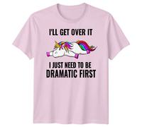 T-shirt grafica uomo donna Ill Get Over It Unicorn Dramatic Fantasy Animals