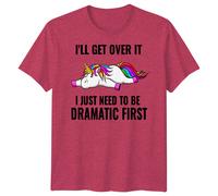 T-shirt grafica uomo donna Ill Get Over It Unicorn Dramatic Fantasy Animals