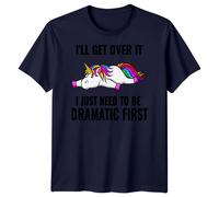 T-shirt grafica uomo donna Ill Get Over It Unicorn Dramatic Fantasy Animals