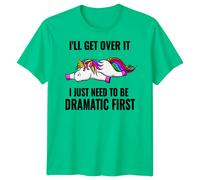 T-shirt grafica uomo donna Ill Get Over It Unicorn Dramatic Fantasy Animals